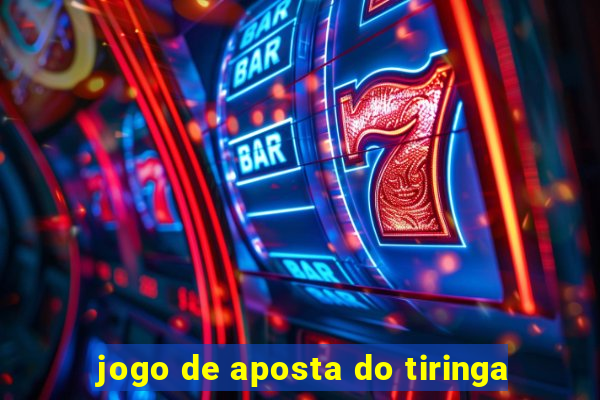 jogo de aposta do tiringa